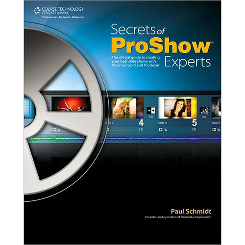 Cengage Course Tech. Book/DVD: Secrets of Proshow Experts by Paul Schmidt